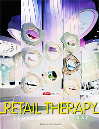 Edited by Andrea Boekel - «Retail Therapy: Store Design Today»