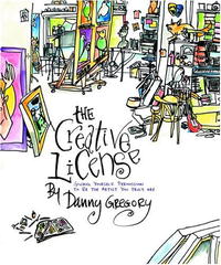 Danny Gregory - «The Creative License: Giving Yourself Permission to be the Artist You Truly Are»