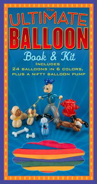 Shar Levine, Michael Ouchi - «The Ultimate Balloon Book & Kit»