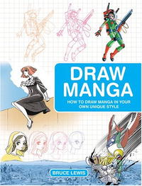 Bruce Lewis - «Draw Manga: How to Draw Manga In Your Own Unique Style»