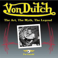 Pat Ganahl - «Von Dutch: The Art, The Myth, The Legend»