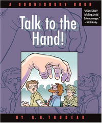 Talk to the Hand: A Doonesbury Collection (Doonesbury Book)