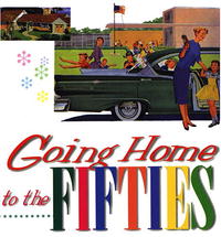 Bill Yenne - «Going Home to the Fifties»