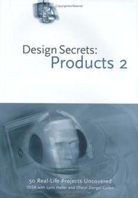 Lynn Haller, Cheryl Dangel Cullen, Industrial Designers Society of America - «Design Secrets: Products 2: 50 Real-Life Projects Uncovered»