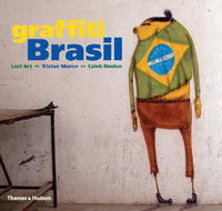 Lost Art, Caleb Neelon, Tristan Manco - «Graffiti Brasil (Street Graphics / Street Art)»