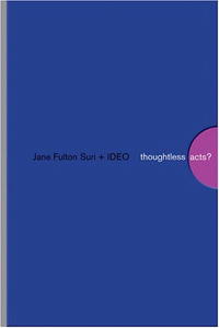 Jane Fulton Suri, Ideo - «Thoughtless Acts?: Observations on Intuitive Design»