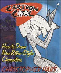 Christopher Hart - «Cartoon Cool: How to Draw New Retro-Style Characters»