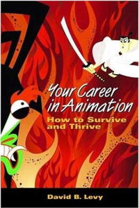 David Levy - «Your Career in Animation: How to Survive and Thrive»