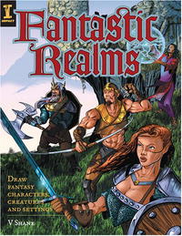 Fantastic Realms: Draw Fantasy Characters, Creatures And Settings
