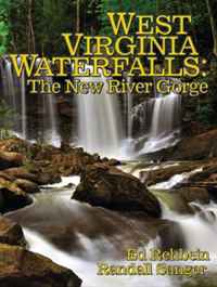 Ed Rehbein, Randall Sanger - «West Virginia Waterfalls: The New River Gorge»