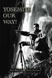 Don Marlow, Seth Pitzer - «Yosemite Our Way (Volume 1)»