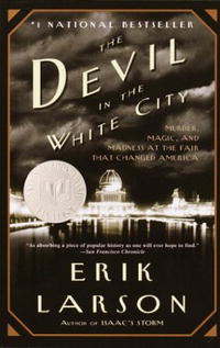 Erik Larson - «The Devil in the White City: Murder, Magic, and Madness at the Fair that Changed America»