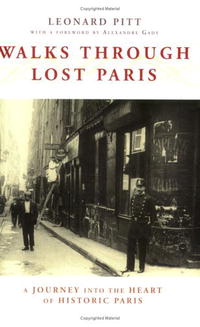 Leonard Pitt - «Walks Through Lost Paris: A Journey Into the Heart of Historic Paris»