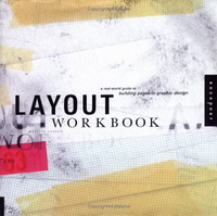 Layout Workbook: A Real-world Guide to Creating Powerful Pieces