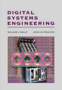 William J. Dally, John W. Poulton - «Digital Systems Engineering»