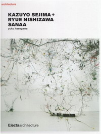 Yuko Hasegawa - «Kazuyo Sejima and Ryue Nishizawa: SANAA»