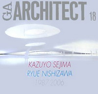 Kazuo Sejima, Ryue Kishizama 1986-2006 - GA Architect 18