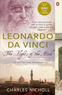Charles Nicholl - «Leonardo Da Vinci: The Flights of the Mind»