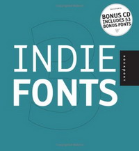 Indie Fonts 3: A Compendium of Digital Type from Independent Foundries (Indie Fonts: A Compendium of Digital Type from Independent)
