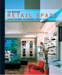 Corinna Dean - «Inspired Retail Space: Attract Customers, Build Branding, Increase Volume»