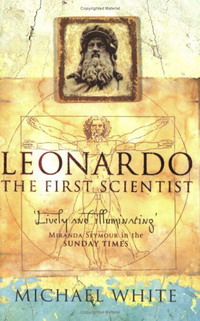 Michael White - «Leonardo da Vinci : The First Scientist»