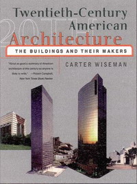 C Wiseman - «Twentieth-century American Architecture: The Buildings and Their Makers»