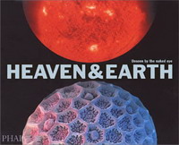 Heaven and Earth: Unseen by the Naked Eye (Photography)