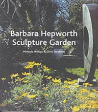 Chris Stephens, Miranda Phillips - «The Barbara Hepworth Sculpture Garden»