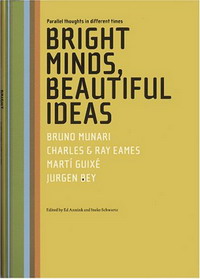 Bright Minds, Beautiful Ideas: Bruno Manari, Charles and Ray Eames, Marti Guixe and Jurgen Bey