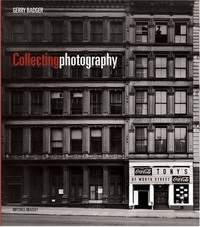 Gerry Badger - «Collecting Photography»