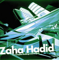 Aaron Betsky, Zaha Hadid - «Zaha Hadid: The Complete Buildings and Projects»