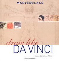 Susan Dorothea White - «Draw Like Da Vinci (Masterclass)»