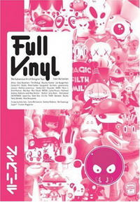Full Vinyl: Designer Toys, Urban Figures and More