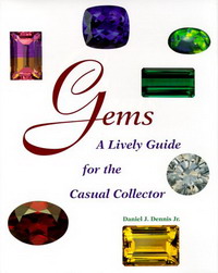 Daniel J. Dennis - «Gems: A Lively Guide for the Casual Collector (Rocks, Minerals and Gemstones)»