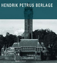Hendrik Petrus Berlage: Complete Works