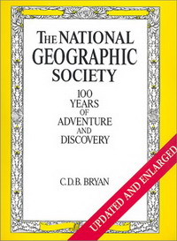 C. D. B. Bryan - «The National Geographic Society: 100 Years of Adventure and Discovery (Abradale Books)»