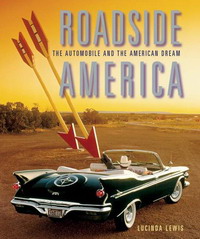 Lucinda Lewis - «Roadside America: The Automobile and the American Dream»