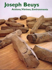 Mark Rosenthal, Sean Rainbird, Claudia Schmuckli - «Joseph Beuys: Actions, Vitrines, Environments»