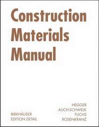 Manfred Hegger, Volker Auch-Schwelk, Matthias Fuchs, Thorsten Rosenkranz - «Construction Materials Manual (Construction Manuals)»