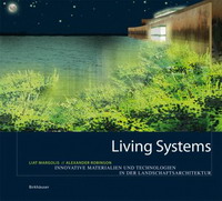 Liat Margolis, Alexander Robinson - «Living Systems: Innovative Materials and Technologies for Landscape Architecture»