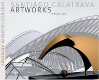 Michael Levin - «Santiago Calatrava: Art Works - Laboratory of Ideas, Forms and Structures»