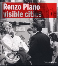 Fulvio Irace - «Renzo Piano: Visible Cities»