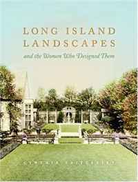 Cynthia Zaitzevsky - «Long Island Landscapes and the Women Who Designed Them»