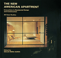 Edited by Oscar Ojeda - «The New American Apartment: Innovations in Residential Design and Construction: 30 Case Studies»