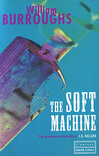 William Burroughs - «The Soft Machine»