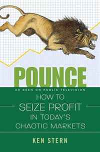 Ken Stern - «Pounce: How to Seize Profit in Today's Chaotic Markets»