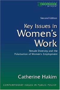 Catherine Hakim - «Key Issues in Women's Work: Female Diversity and the Polarisation of Women's Employment (Contemporary Issues in Public Policy)»