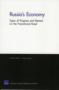 Russia's Economy: Signs of Progress and Retreat on the Transitional Road (Rand Corporation Monograph)