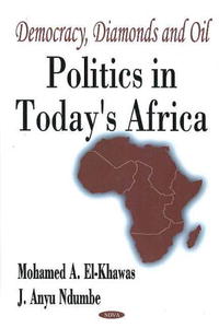 Mohamed A. El-Khawas, J. Anyu Ndumbe - «Democracy, Diamonds And Oil: Politics in Today's Africa»