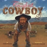 The Toughest Cowboy : or How the Wild West Was Tamed (Bccb Blue Ribbon Picture Book Awards (Awards))